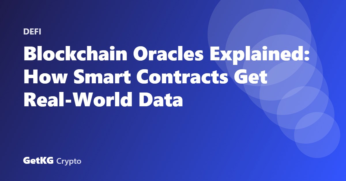 Blockchain Oracles Explained: How Smart Contracts Get Real-World Data