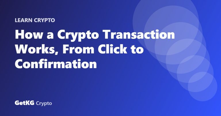 How a Crypto Transaction Works, From Click to Confirmation