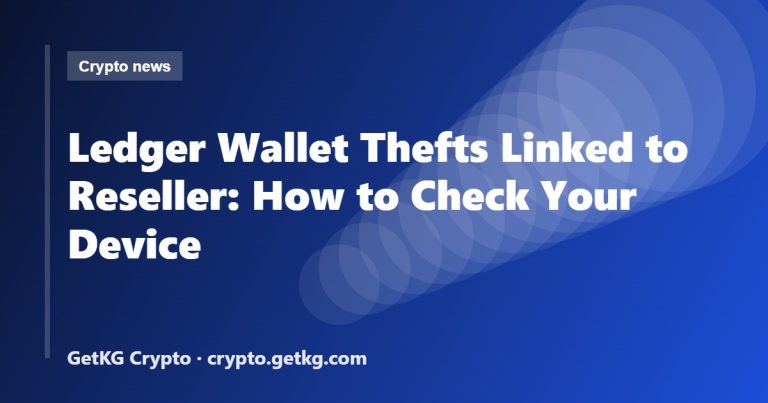 Ledger Wallet Thefts Linked to Reseller: How to Check Your Device