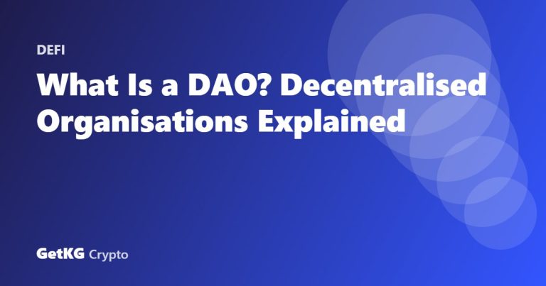 What Is a DAO? Decentralised Organisations Explained
