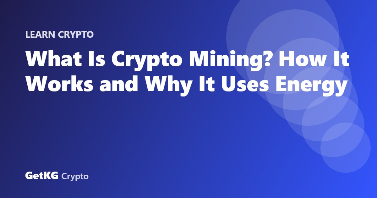 What Is Crypto Mining? How It Works and Why It Uses Energy
